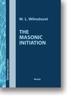 W.L. Wilmshurst: The Masonic Initiation
