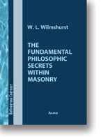 W. L. Wilmshurst: The fundamental philosophic secrets within masonry